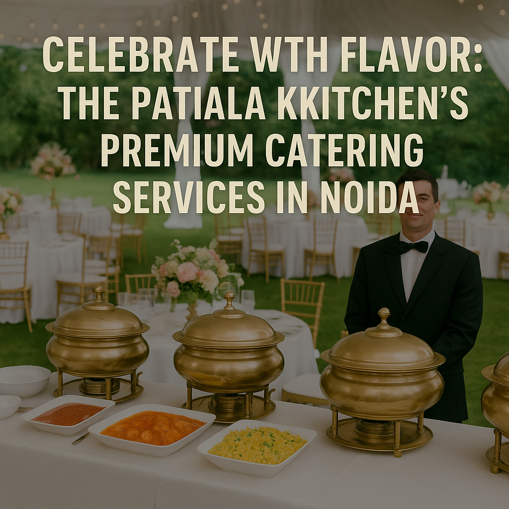 The-Patiala-Kkitchens-Premium-Catering-Services-in-Noida.